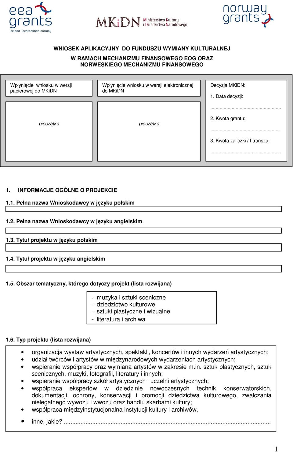 2. Pełna nazwa Wnioskodawcy w języku angielskim 1.3. Tytuł projektu w języku polskim 1.4. Tytuł projektu w języku angielskim 1.5.