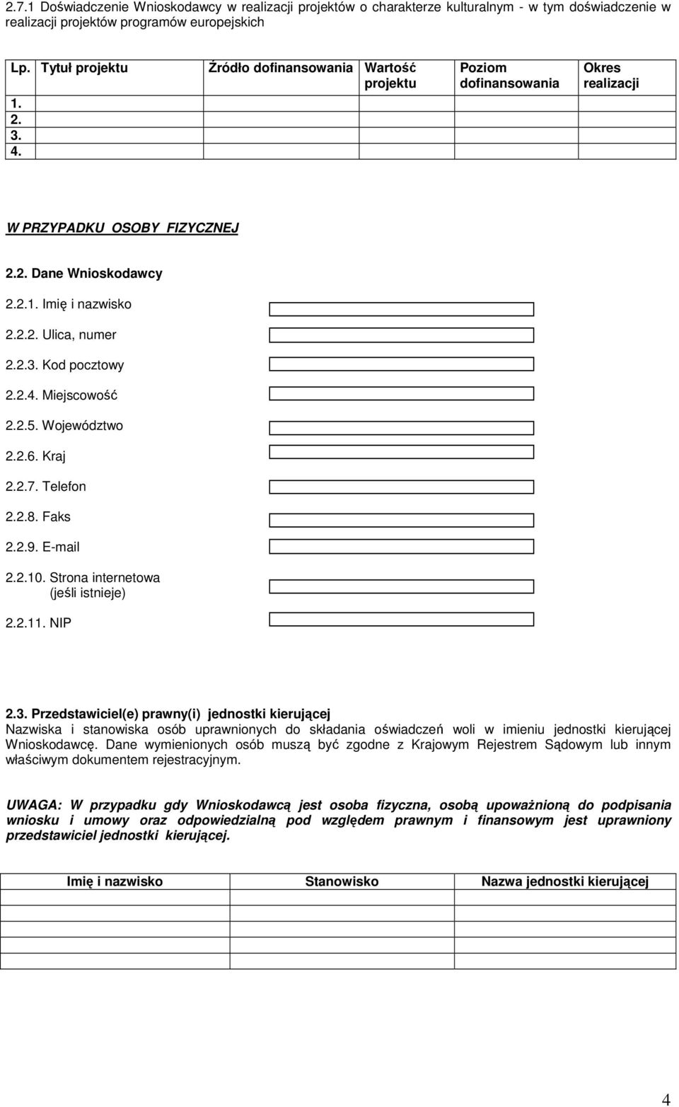 Miejscowość 2.2.5. Województwo 2.2.6. Kraj 2.2.7. Telefon 2.2.8. Faks 2.2.9. E-mail 2.2.10. Strona internetowa (jeśli istnieje) 2.2.11. NIP 2.3.