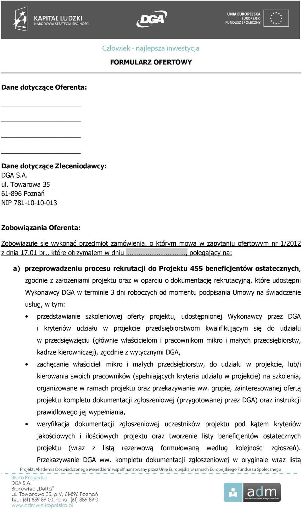 , które otrzymałem w dniu, polegający na: a) przeprowadzeniu procesu rekrutacji do Projektu 455 beneficjentów ostatecznych, zgodnie z założeniami projektu oraz w oparciu o dokumentację rekrutacyjną,