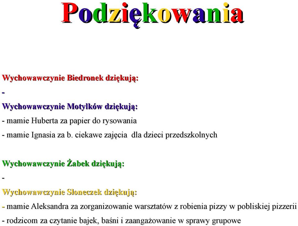 ciekawe zajęcia dla dzieci przedszkolnych Wychowawczynie Żabek dziękują: - Wychowawczynie Słoneczek