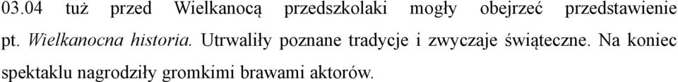 Utrwaliły poznane tradycje i zwyczaje świąteczne.