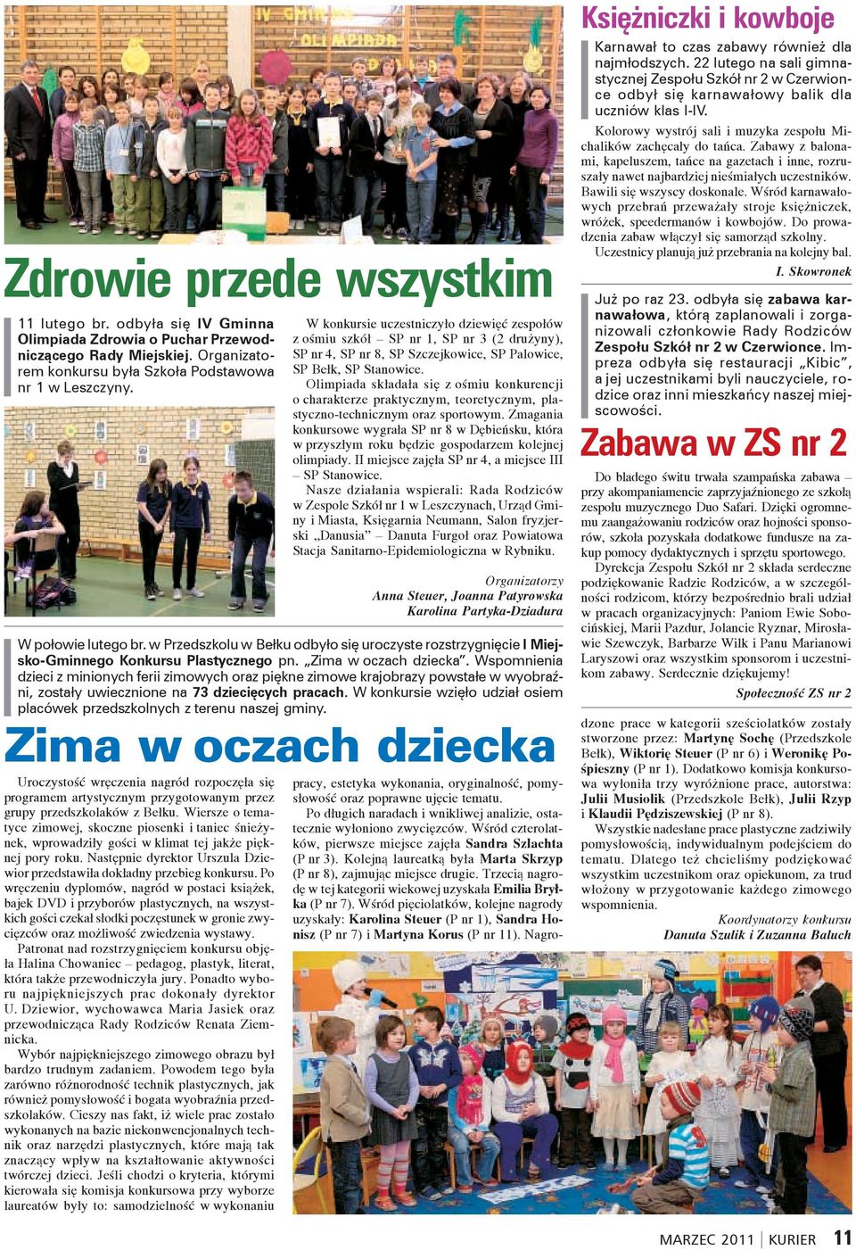 Wspomnienia dzieci z minionych ferii zimowych oraz piękne zimowe krajobrazy powstałe w wyobraźni, zostały uwiecznione na 73 dziecięcych pracach.