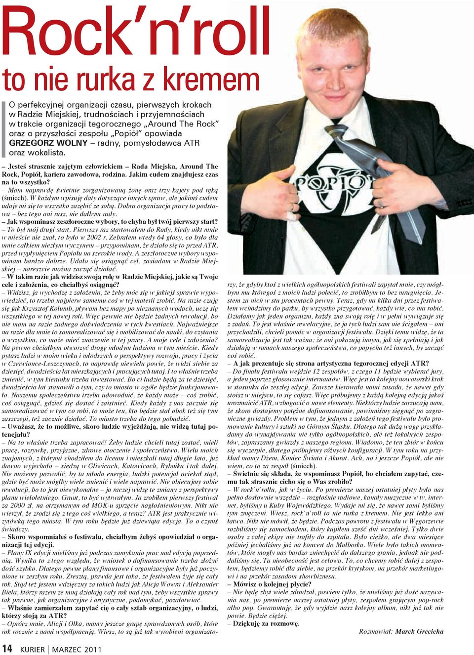 trakcie organizacji tegorocznego Around The Rock oraz o przyszłości zespołu
