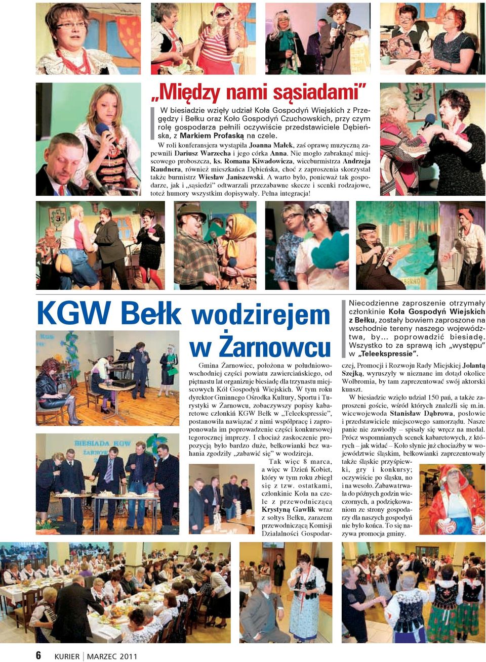 KGW Bełk wodzirejem Niecodzienne zaproszenie otrzymały członkinie Koła Gospodyń Wiejskich zbełku, zostały bowiem zaproszone