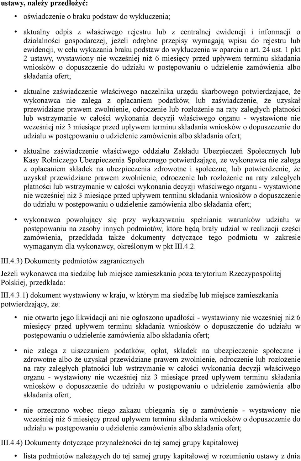 1 pkt 2 ustawy, wystawiony nie wcześniej niż 6 miesięcy przed upływem terminu składania wniosków o dopuszczenie do udziału w postępowaniu o udzielenie zamówienia albo składania ofert; aktualne