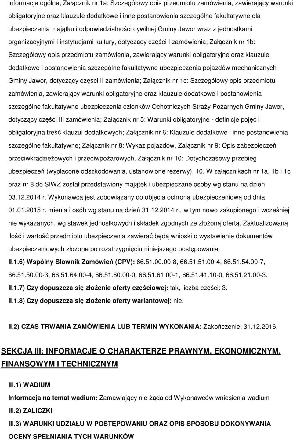 zawierający warunki obligatoryjne oraz klauzule dodatkowe i postanowienia szczególne fakultatywne ubezpieczenia pojazdów mechanicznych Gminy Jawor, dotyczący części II zamówienia; Załącznik nr 1c: