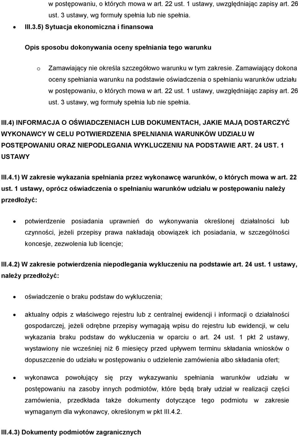1 USTAWY III.4.1) W zakresie wykazania spełniania przez wykonawcę warunków, o których mowa w art. 22 ust.