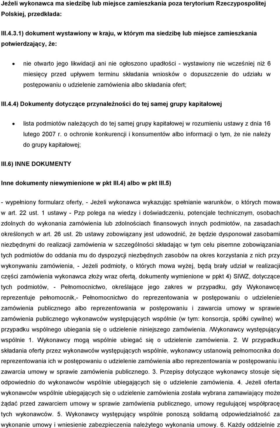 przed upływem terminu składania wniosków o dopuszczenie do udziału w postępowaniu o udzielenie zamówienia albo składania ofert; III.4.