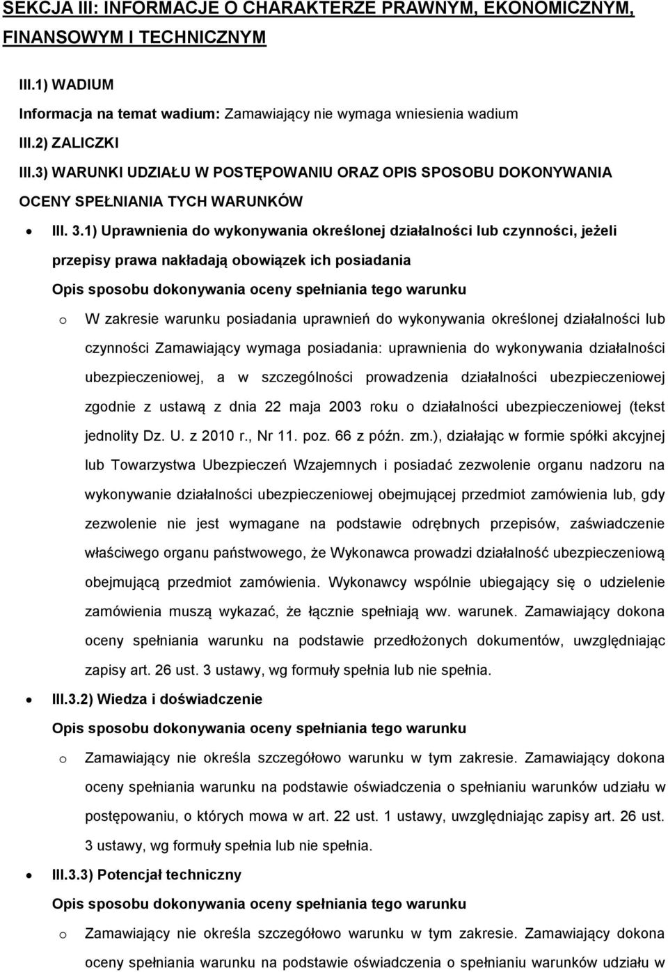 1) Uprawnienia d wyknywania kreślnej działalnści lub czynnści, jeżeli przepisy prawa nakładają bwiązek ich psiadania W zakresie warunku psiadania uprawnień d wyknywania kreślnej działalnści lub