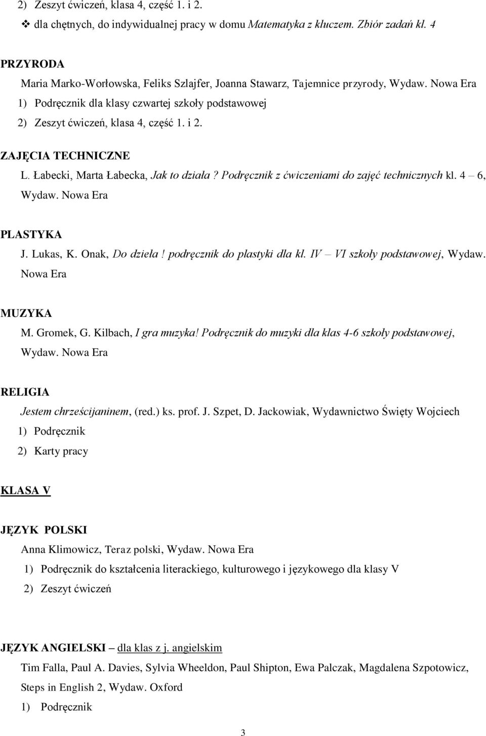 Łabecki, Marta Łabecka, Jak to działa? Podręcznik z ćwiczeniami do zajęć technicznych kl. 4 6, Wydaw. PLASTYKA J. Lukas, K. Onak, Do dzieła! podręcznik do plastyki dla kl.