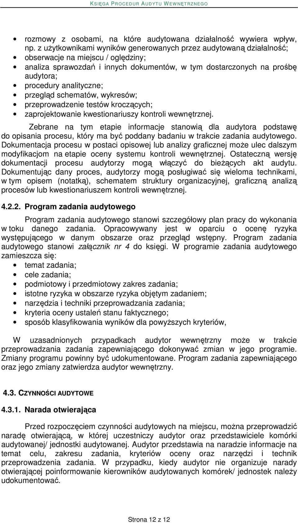 analityczne; przegląd schematów, wykresów; przeprowadzenie testów kroczących; zaprojektowanie kwestionariuszy kontroli wewnętrznej.