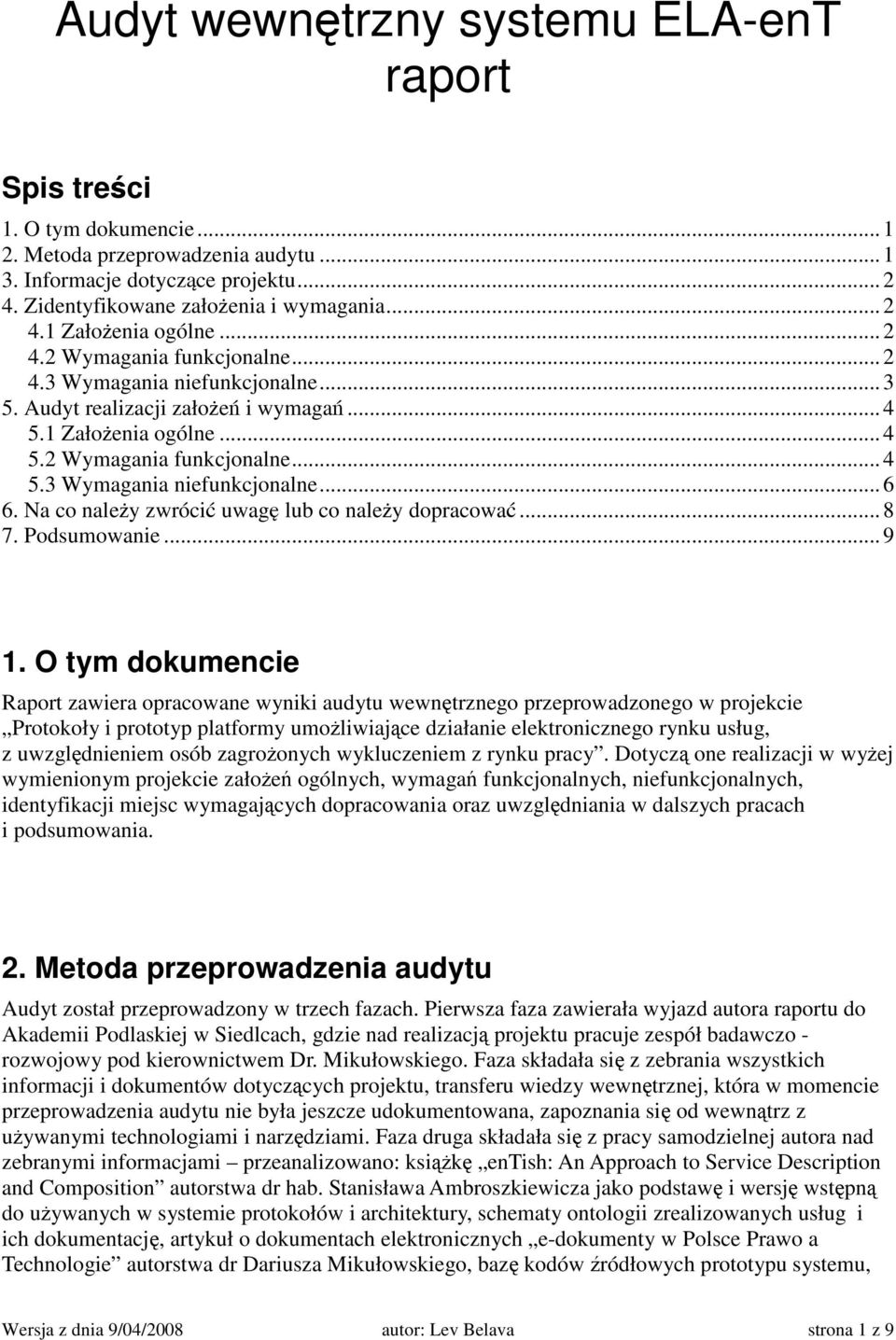 Na co naley zwróci uwag lub co naley dopracowa...8 7. Podsumowanie...9 1.