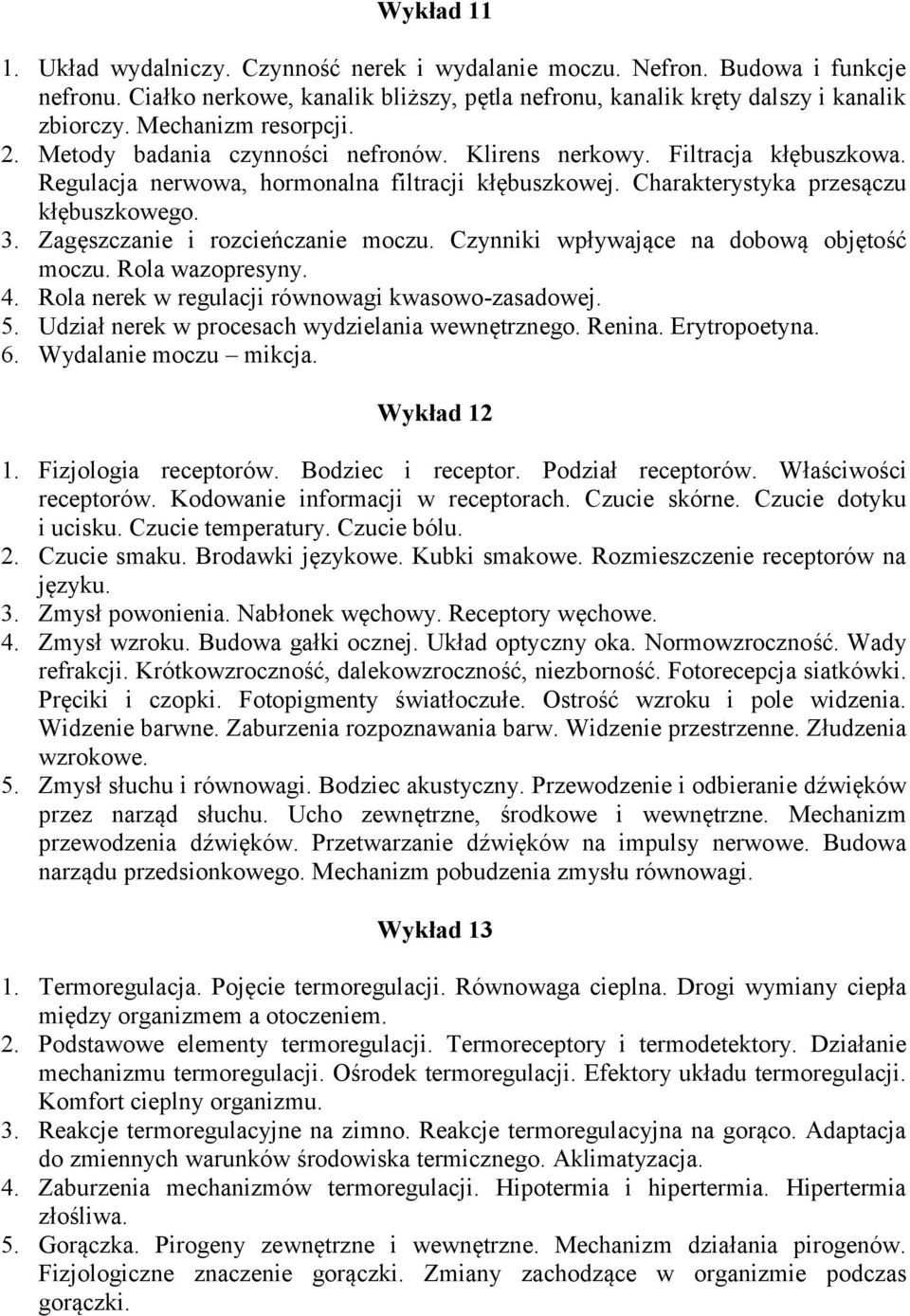 Zagęszczanie i rozcieńczanie moczu. Czynniki wpływające na dobową objętość moczu. Rola wazopresyny. 4. Rola nerek w regulacji równowagi kwasowo-zasadowej. 5.