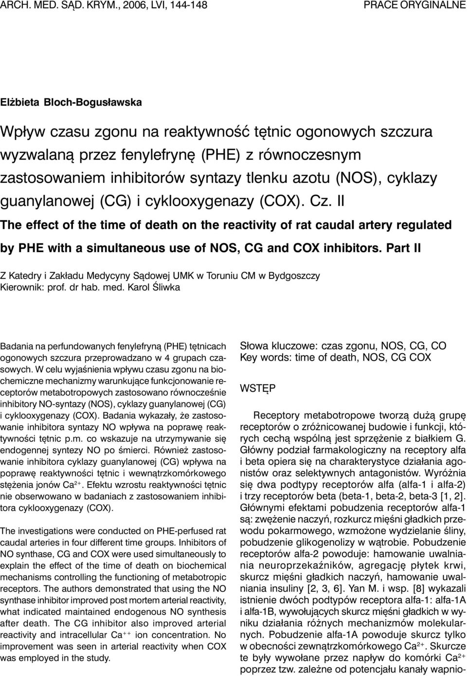 syntazy tlenku azotu (NOS), cyklazy guanylanowej (CG) i cyklooxygenazy (COX). Cz.