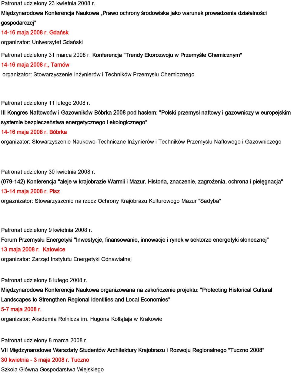 , Tarnów organizator: Stowarzyszenie Inżynierów i Techników Przemysłu Chemicznego Patronat udzielony 11 lutego 2008 r.