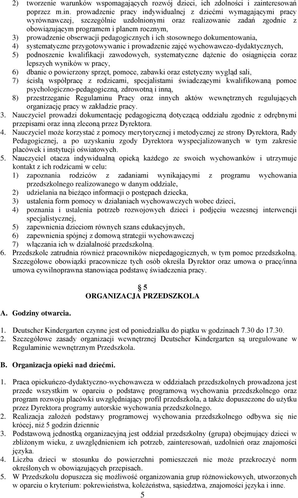prowadzenie pracy indywidualnej z dziećmi wymagającymi pracy wyrównawczej, szczególnie uzdolnionymi oraz realizowanie zadań zgodnie z obowiązującym programem i planem rocznym, 3) prowadzenie