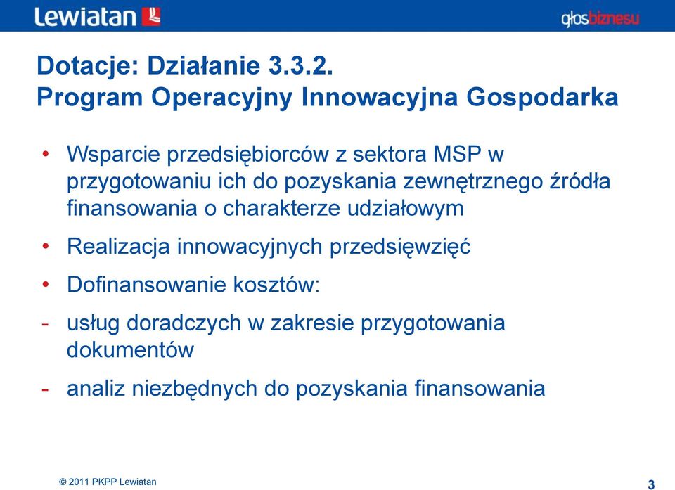 przygotowaniu ich do pozyskania zewnętrznego źródła finansowania o charakterze udziałowym