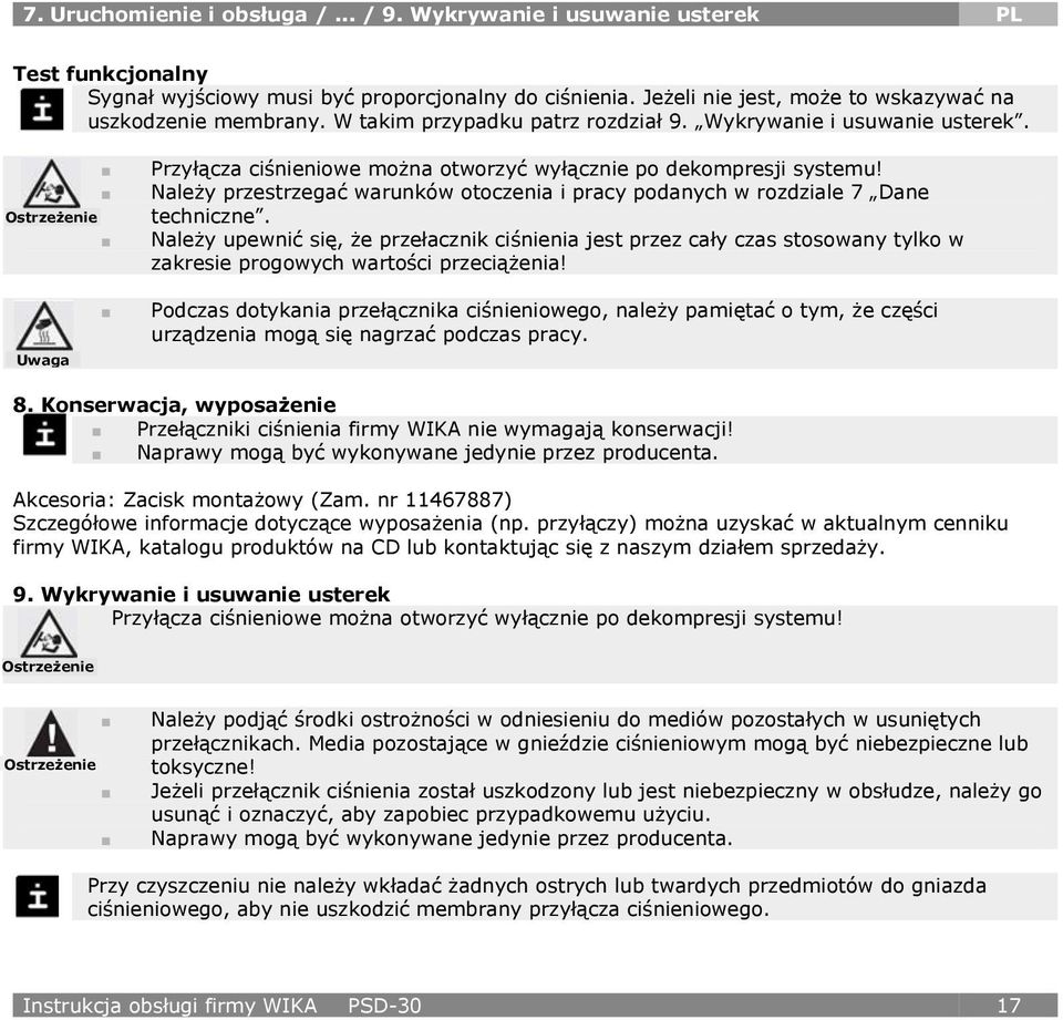 Ostrzeżenie Przyłącza ciśnieniowe można otworzyć wyłącznie po dekompresji systemu! Należy przestrzegać warunków otoczenia i pracy podanych w rozdziale 7 Dane techniczne.