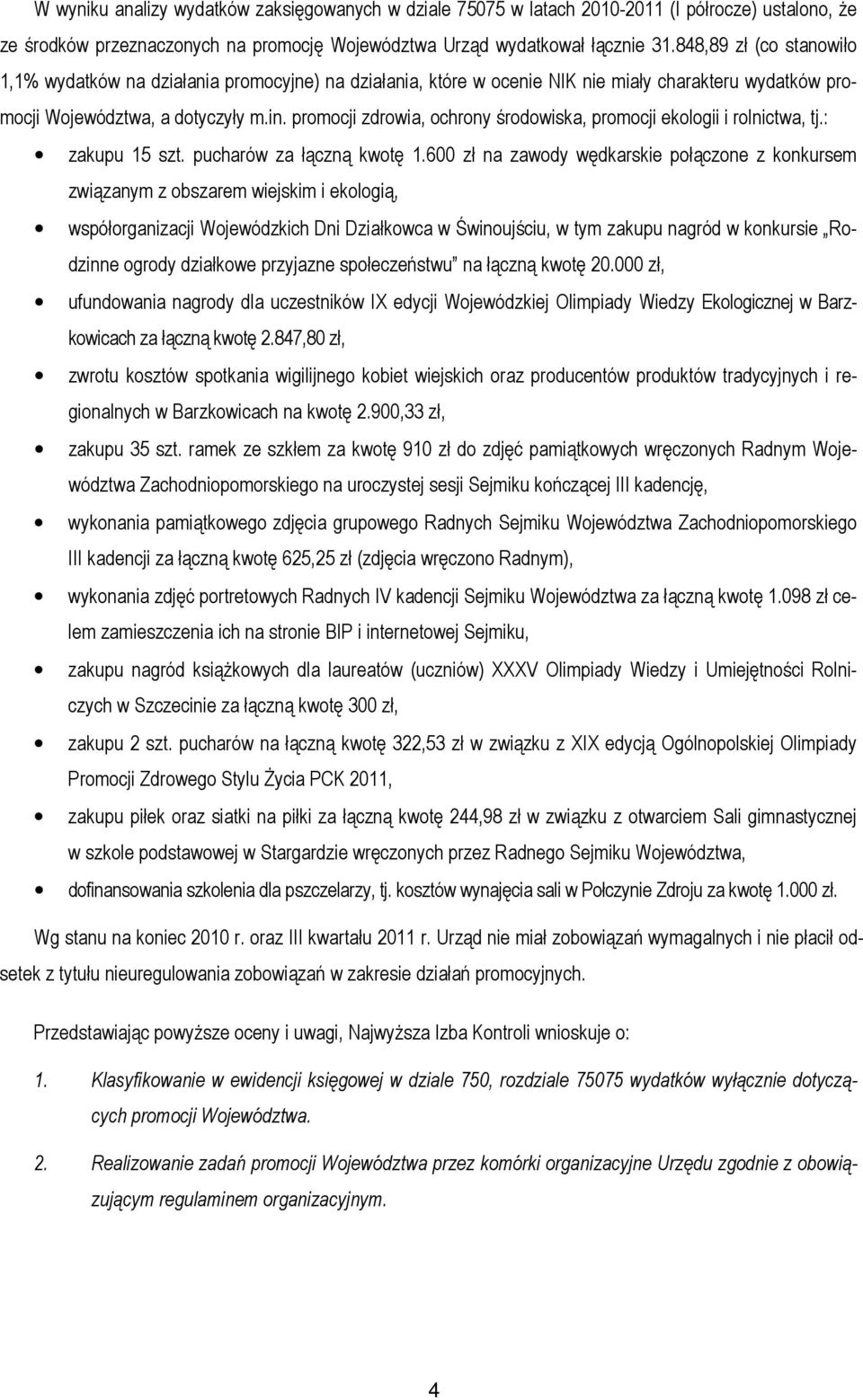 promocji zdrowia, ochrony środowiska, promocji ekologii i rolnictwa, tj.: zakupu 15 szt. pucharów za łączną kwotę 1.