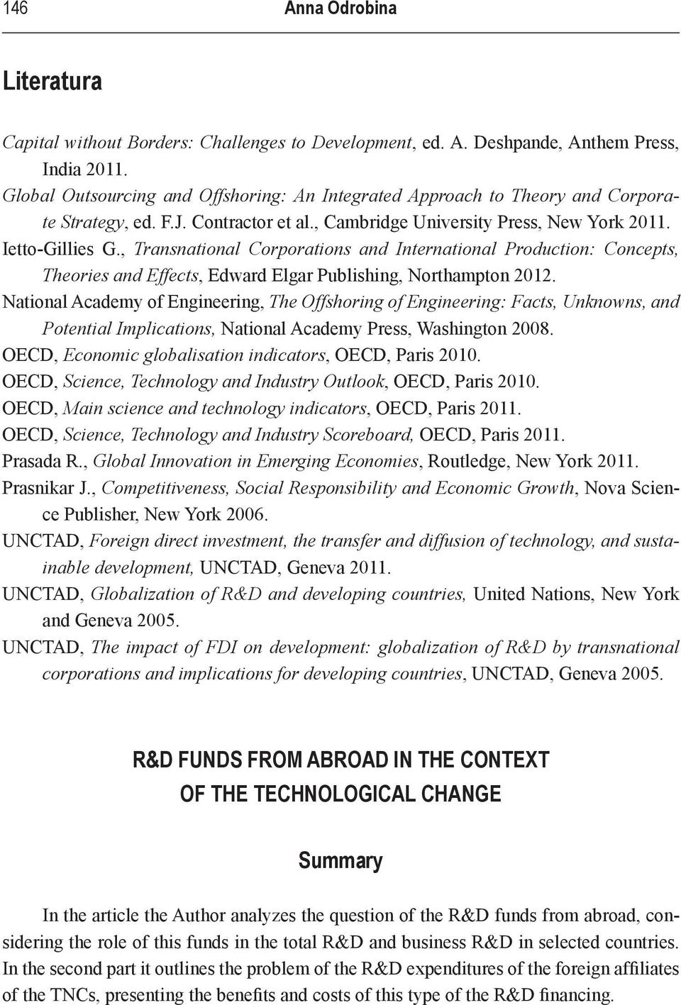 , Transnational Corporations and International Production: Concepts, Theories and Effects, Edward Elgar Publishing, Northampton 2012.