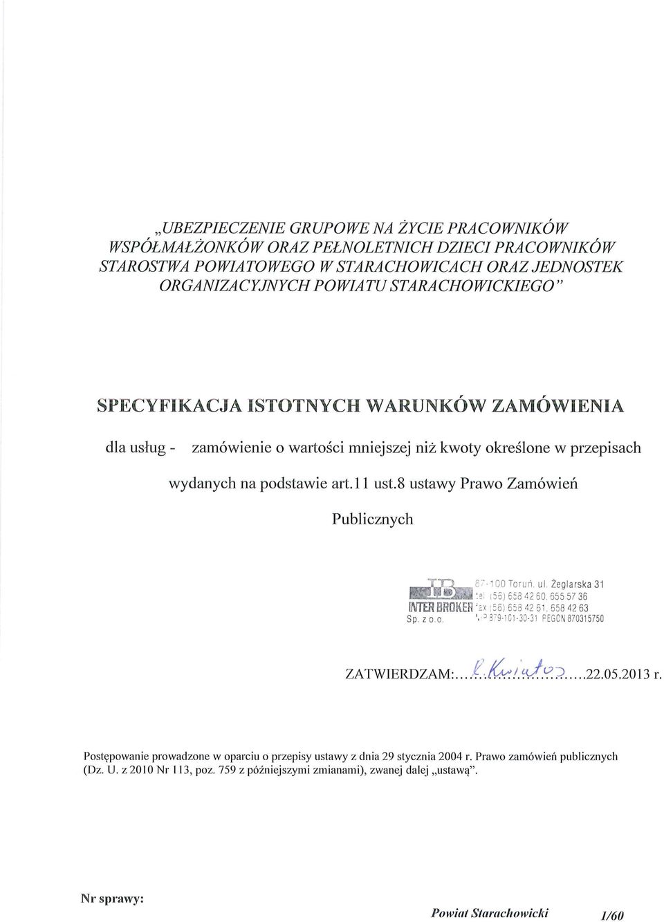 przepisach wydanych na podstawie art.11 ust.8 ustawy Prawo Zamówień Publicznych ZATWIERDZAM:.22.05.2013 r.