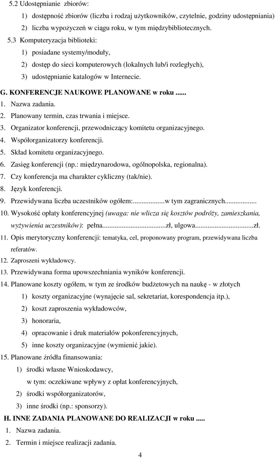 .. 2. Planowany termin, czas trwania i miejsce. 3. Organizator konferencji, przewodniczcy komitetu organizacyjnego. 4. Współorganizatorzy konferencji. 5. Skład komitetu organizacyjnego. 6.