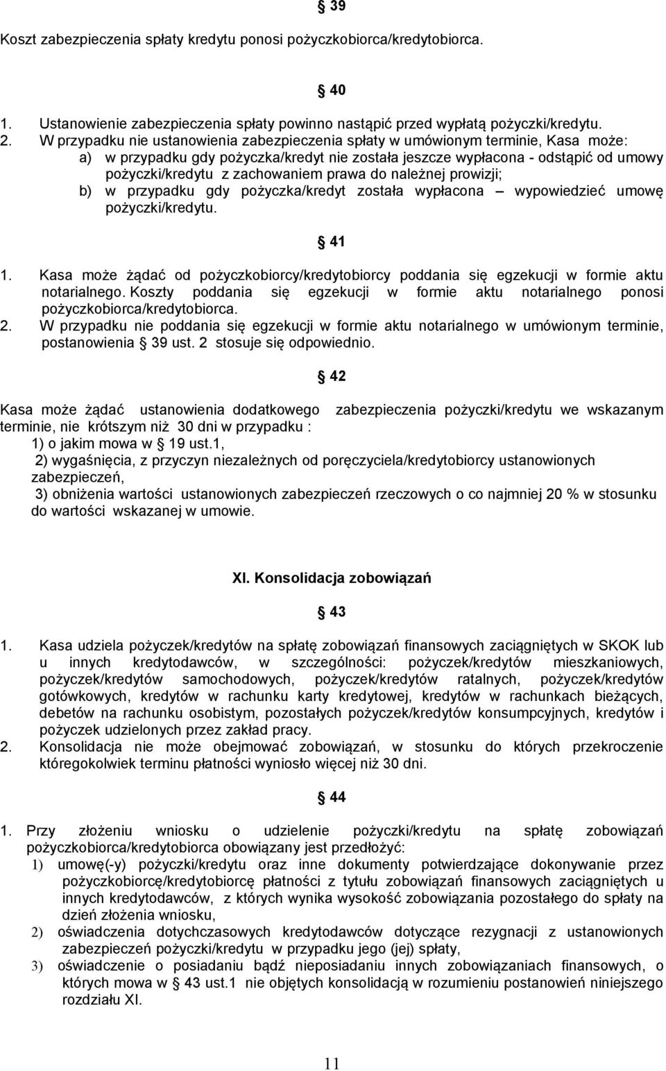 prawa do należnej prowizji; b) w przypadku gdy pożyczka/kredyt została wypłacona wypowiedzieć umowę pożyczki/kredytu. 41 1.