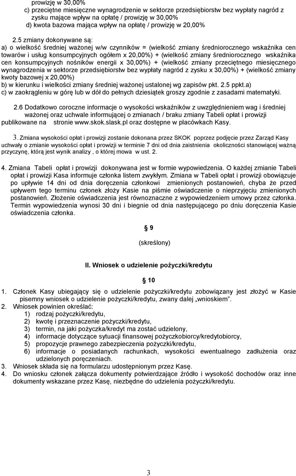 5 zmiany dokonywane są: a) o wielkość średniej ważonej w/w czynników = (wielkość zmiany średniorocznego wskaźnika cen towarów i usług konsumpcyjnych ogółem x 20,00%) + (wielkość zmiany