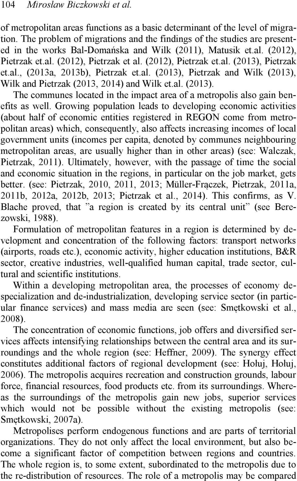 al., (2013a, 2013b), Pietrzak et.al. (2013), Pietrzak and Wilk (2013), Wilk and Pietrzak (2013, 2014) and Wilk et.al. (2013). The communes located in the impact area of a metropolis also gain benefits as well.
