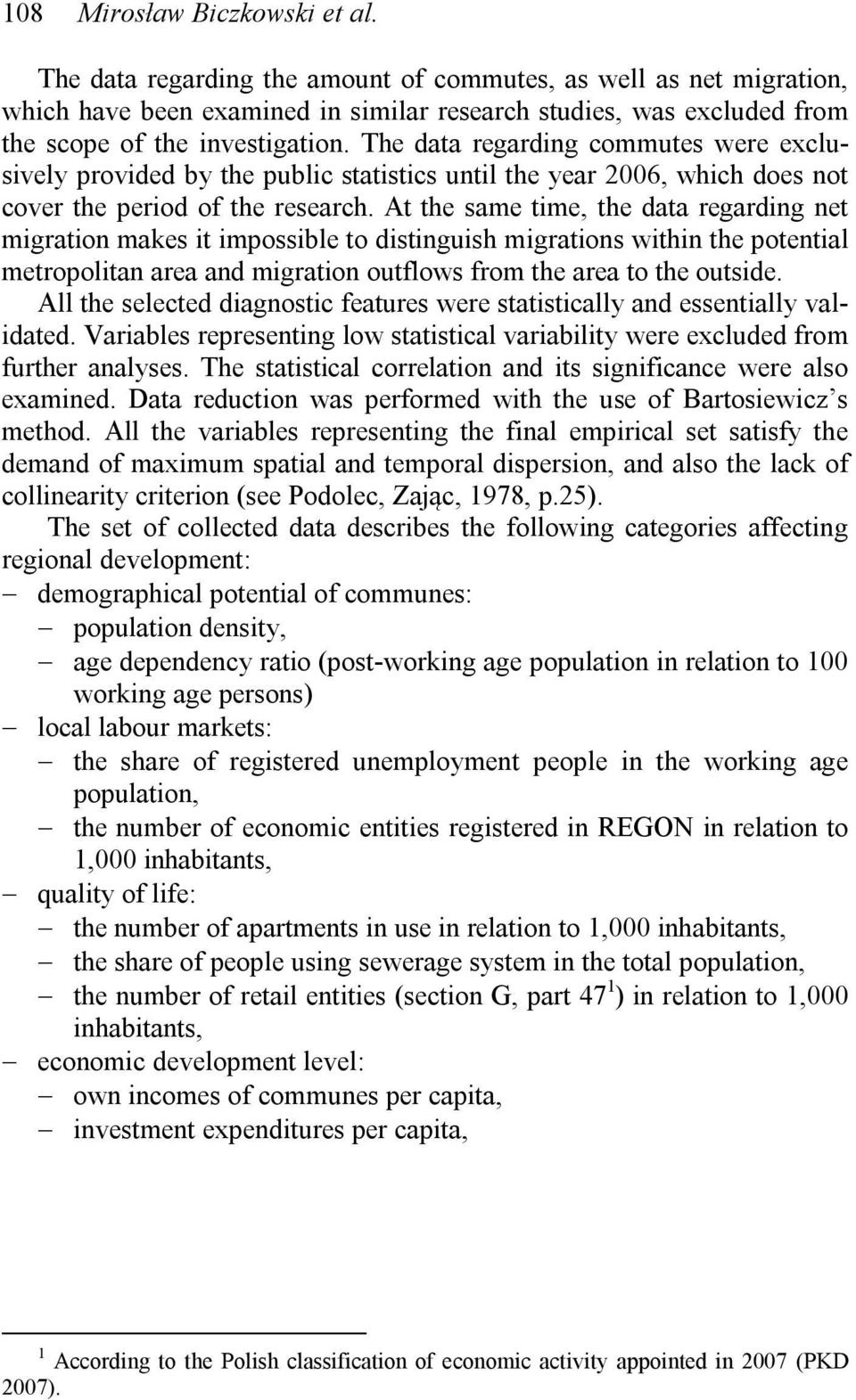 The data regarding commutes were exclusively provided by the public statistics until the year 2006, which does not cover the period of the research.