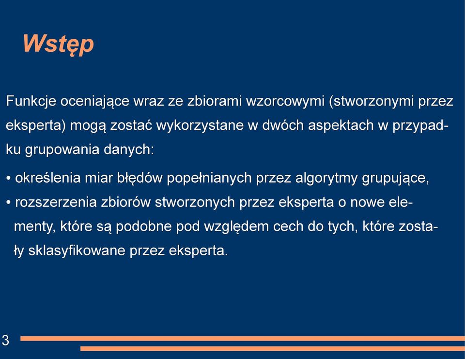 popełnianych przez algorytmy grupujące, rozszerzenia zbiorów stworzonych przez eksperta o nowe