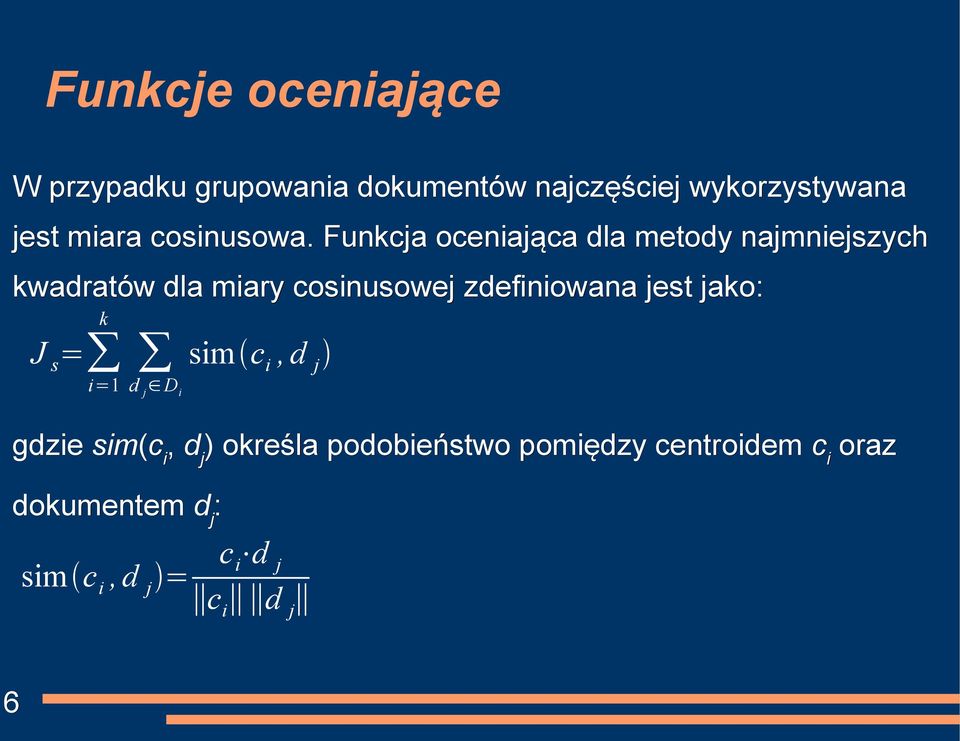 Funkcja oceniająca dla metody najmniejszych kwadratów dla miary cosinusowej zdefiniowana