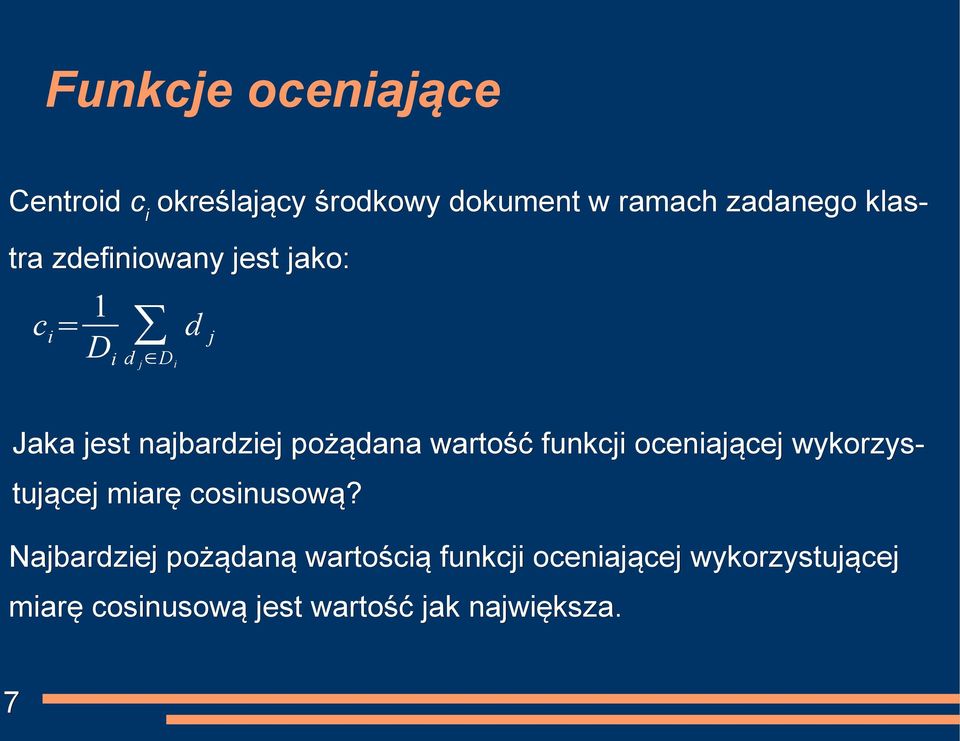 wartość funkcji oceniającej wykorzys- tującej miarę cosinusową?