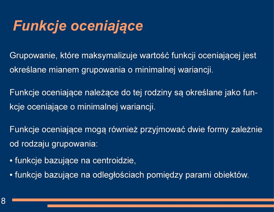 Funkcje oceniające należące do tej rodziny są określane jako fun- kcje oceniające o minimalnej wariancji.