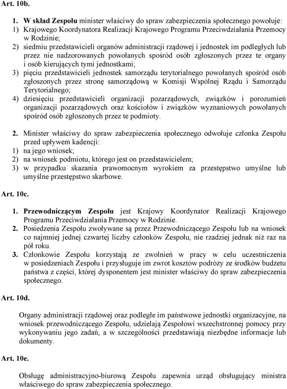 przedstawicieli organów administracji rządowej i jednostek im podległych lub przez nie nadzorowanych powołanych spośród osób zgłoszonych przez te organy i osób kierujących tymi jednostkami; 3) pięciu