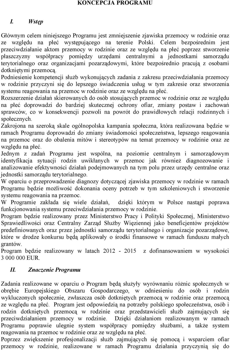 terytorialnego oraz organizacjami pozarządowymi, które bezpośrednio pracują z osobami dotkniętymi przemocą.