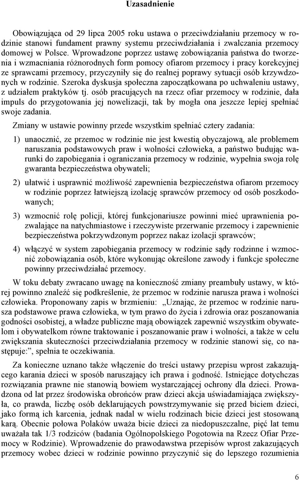 osb krzywdzonych w rodzinie. Szeroka dyskusja spoeczna zapocztkowana po uchwaleniu ustawy, z udziaem praktykw tj.