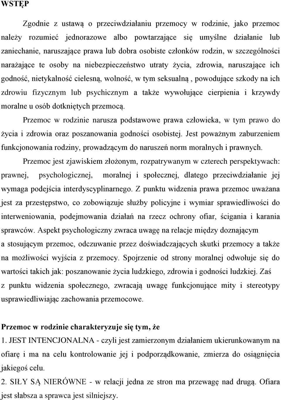 zdrowiu fizycznym lub psychicznym a także wywołujące cierpienia i krzywdy moralne u osób dotkniętych przemocą.