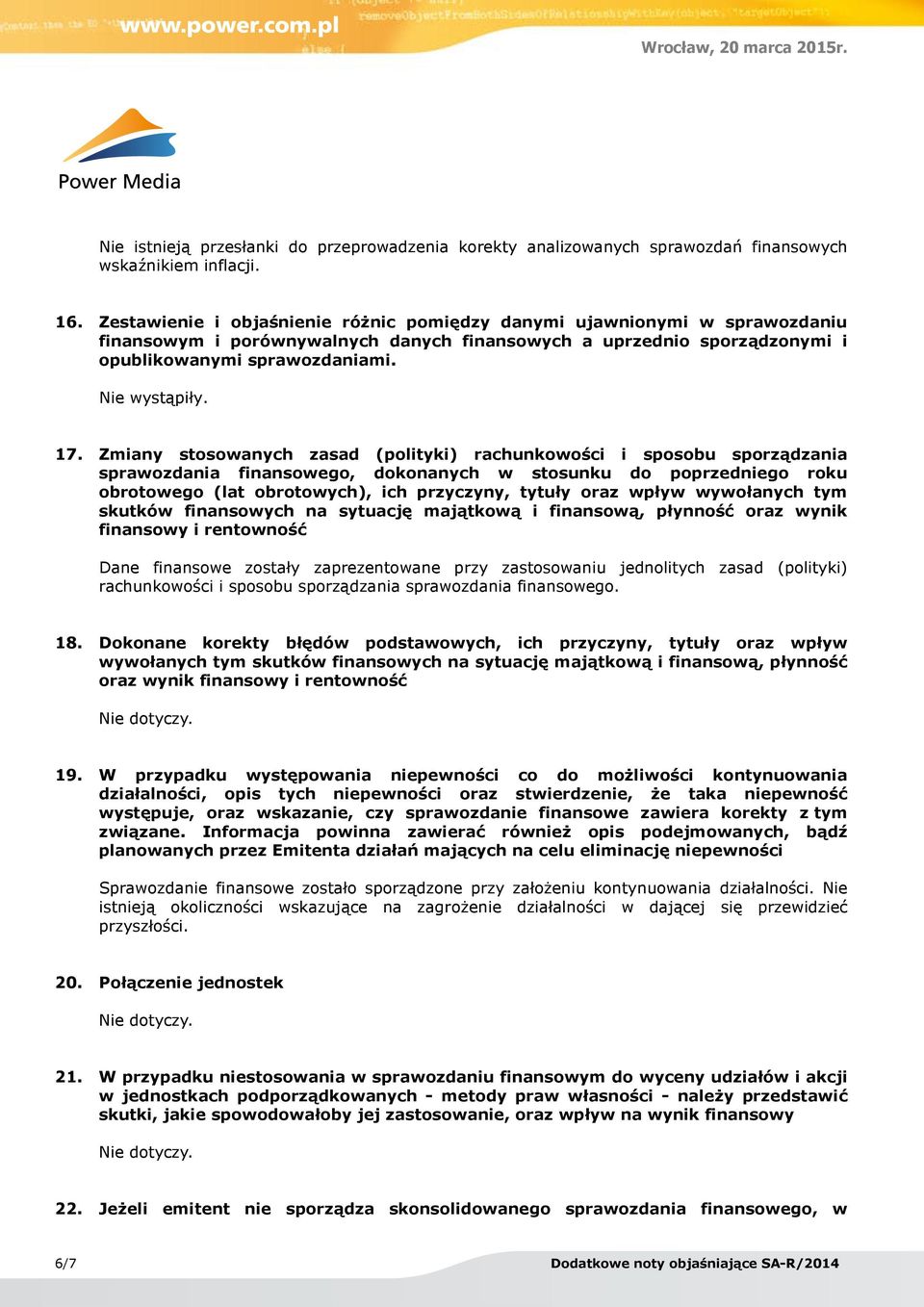 Zmiany stosowanych zasad (polityki) rachunkowości i sposobu sporządzania sprawozdania finansowego, dokonanych w stosunku do poprzedniego roku obrotowego (lat obrotowych), ich przyczyny, tytuły oraz