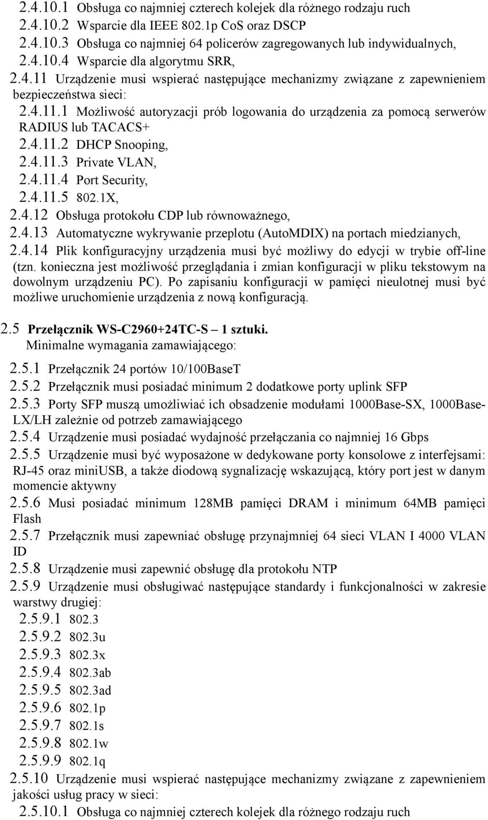 4.11.2 DHCP Snooping, 2.4.11.3 Private VLAN, 2.4.11.4 Port Security, 2.4.11.5 802.1X, 2.4.12 Obsługa protokołu CDP lub równoważnego, 2.4.13 Automatyczne wykrywanie przeplotu (AutoMDIX) na portach miedzianych, 2.