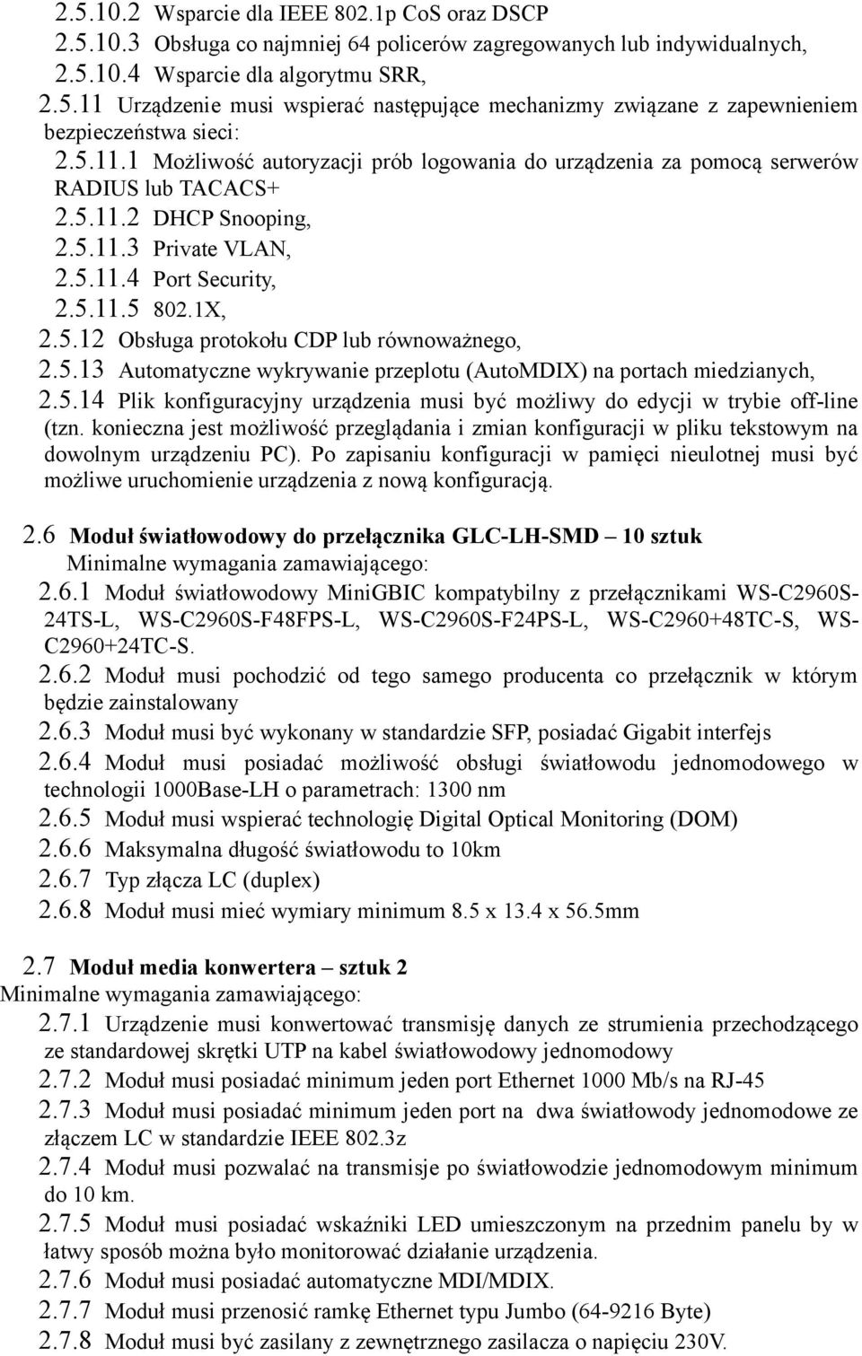 5.13 Automatyczne wykrywanie przeplotu (AutoMDIX) na portach miedzianych, 2.5.14 Plik konfiguracyjny urządzenia musi być możliwy do edycji w trybie off-line (tzn.