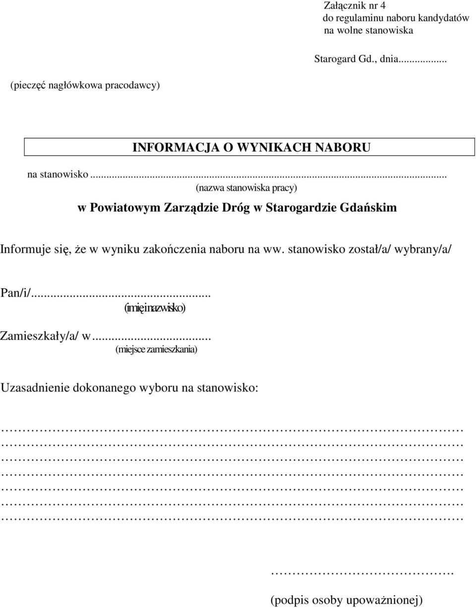 .. (nazwa stanowiska pracy) w Powiatowym Zarządzie Dróg w Starogardzie Gdańskim Informuje się, że w wyniku zakończenia