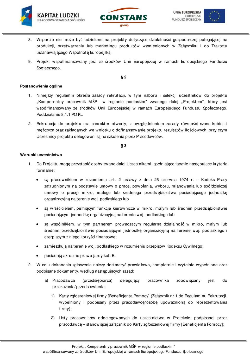 Niniejszy regulamin określa zasady rekrutacji, w tym naboru i selekcji uczestników do projektu Kompetentny pracownik MŚP w regionie podlaskim zwanego dalej Projektem, który jest współfinansowany ze