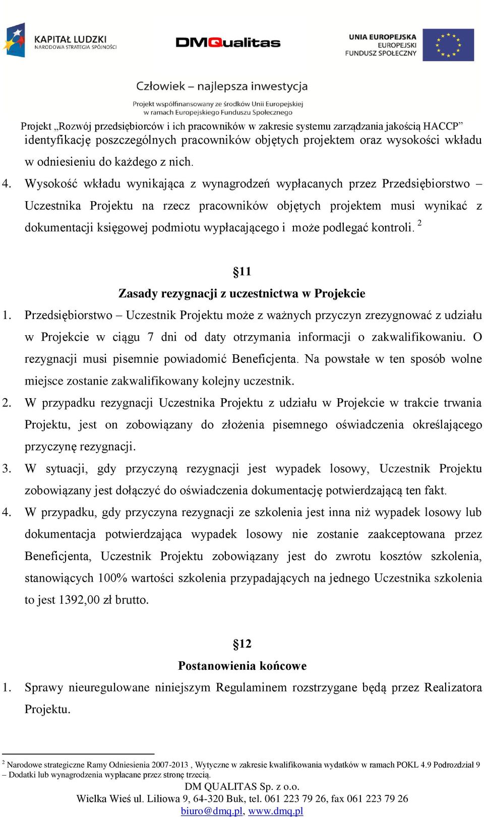 może podlegać kontroli. 2 11 Zasady rezygnacji z uczestnictwa w Projekcie 1.