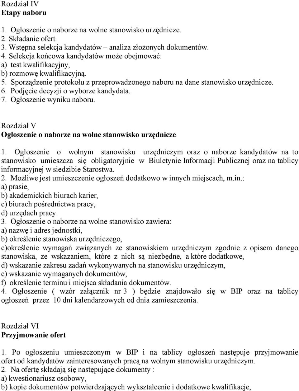 Podjęcie decyzji o wyborze kandydata. 7. Ogłoszenie wyniku naboru. Rozdział V Ogłoszenie o naborze na wolne stanowisko urzędnicze 1.