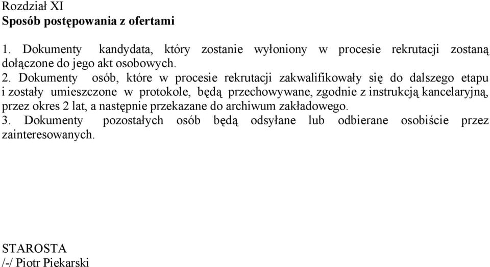 Dokumenty oséb, ktére w procesie rekrutacji zakwalifikowały się do dalszego etapu i zostały umieszczone w protokole, będą