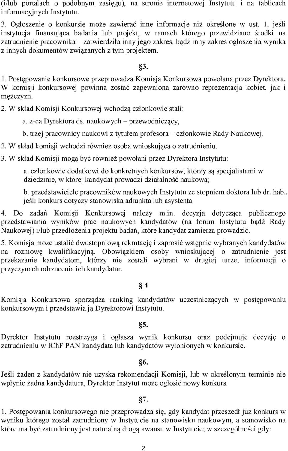 dokumentów związanych z tym projektem. 3. 1. Postępowanie konkursowe przeprowadza Komisja Konkursowa powołana przez Dyrektora.