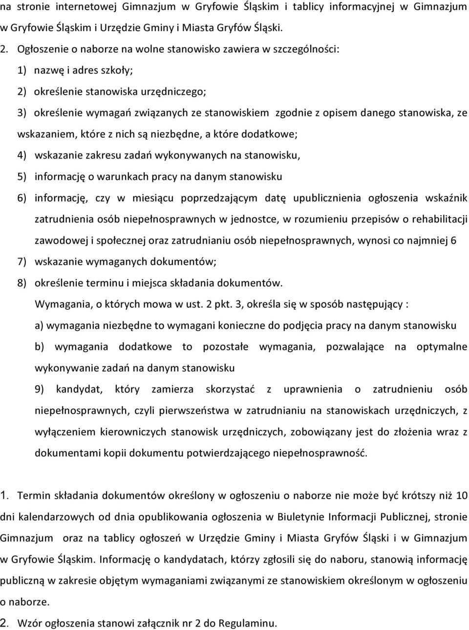 danego stanowiska, ze wskazaniem, które z nich są niezbędne, a które dodatkowe; 4) wskazanie zakresu zadań wykonywanych na stanowisku, 5) informację o warunkach pracy na danym stanowisku 6)
