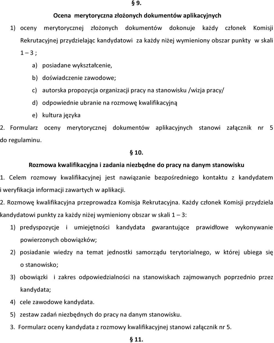 kwalifikacyjną e) kultura języka 2. Formularz oceny merytorycznej dokumentów aplikacyjnych stanowi załącznik nr 5 do regulaminu. 10.