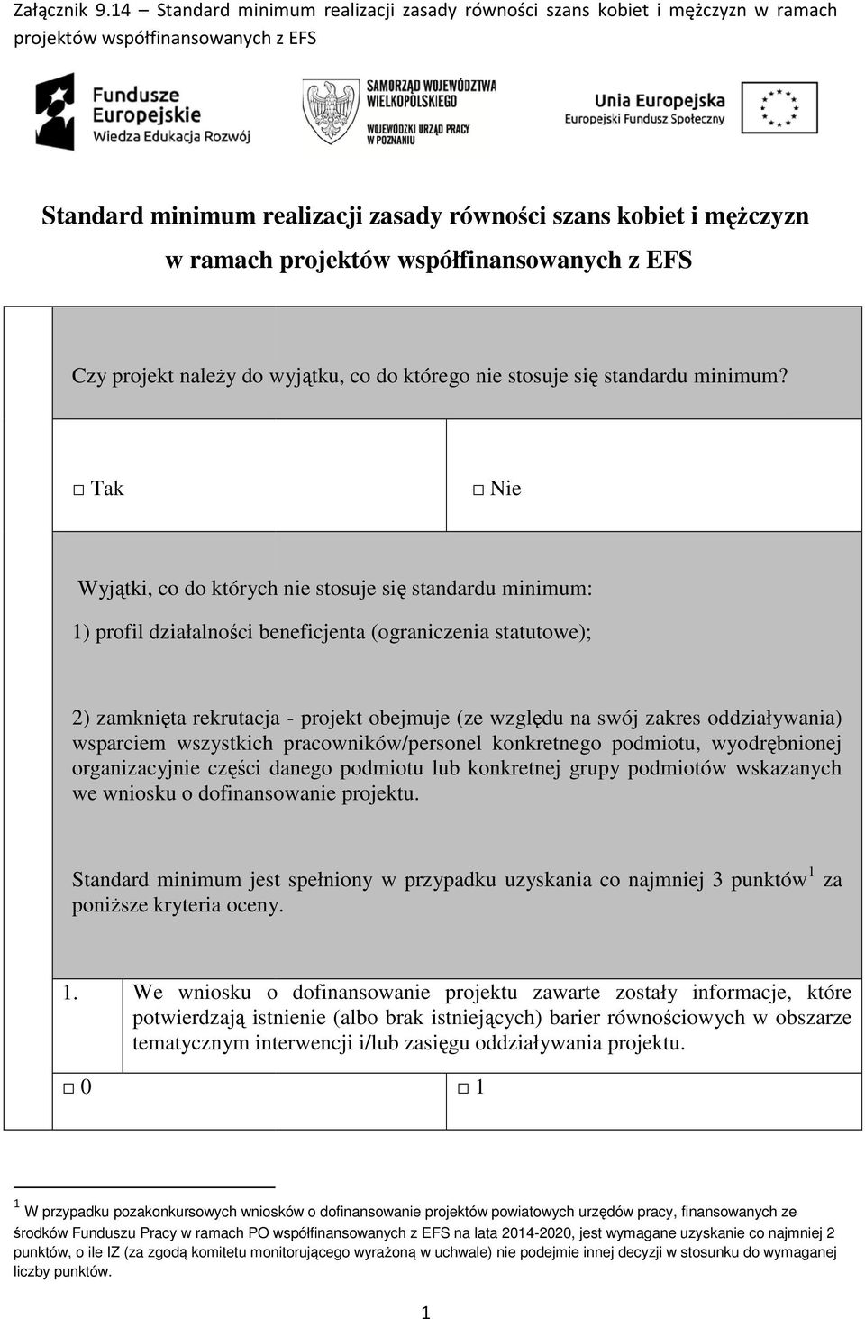 projektów współfinansowanych z EFS Czy projekt należy do wyjątku, co do którego nie stosuje się standardu minimum?